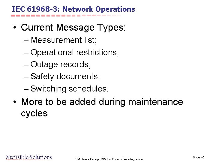 IEC 61968 -3: Network Operations • Current Message Types: – Measurement list; – Operational