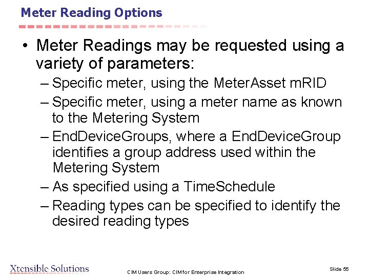 Meter Reading Options • Meter Readings may be requested using a variety of parameters: