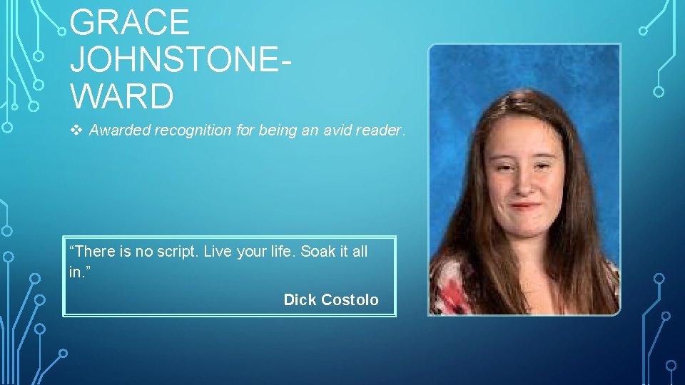 GRACE JOHNSTONEWARD v Awarded recognition for being an avid reader. “There is no script.