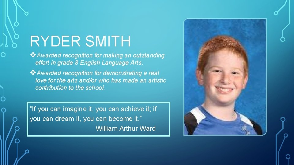 RYDER SMITH v. Awarded recognition for making an outstanding effort in grade 8 English