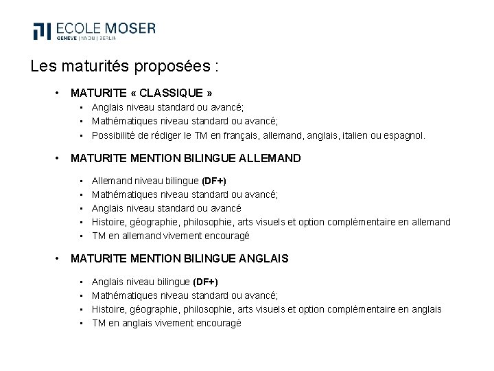 Les maturités proposées : • MATURITE « CLASSIQUE » • Anglais niveau standard ou