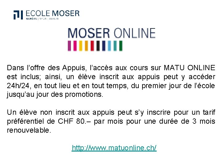 Dans l’offre des Appuis, l’accès aux cours sur MATU ONLINE est inclus; ainsi, un