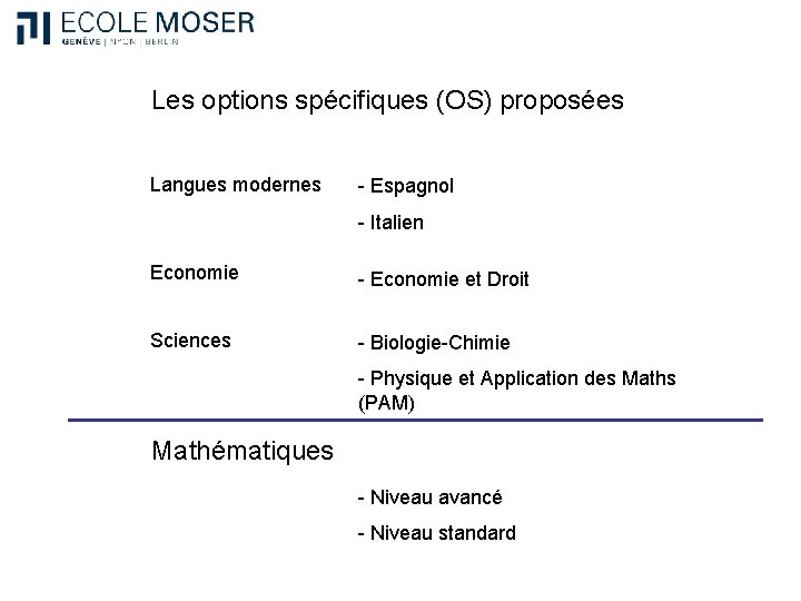 Les options spécifiques (OS) proposées Langues modernes - Espagnol - Italien Economie - Economie