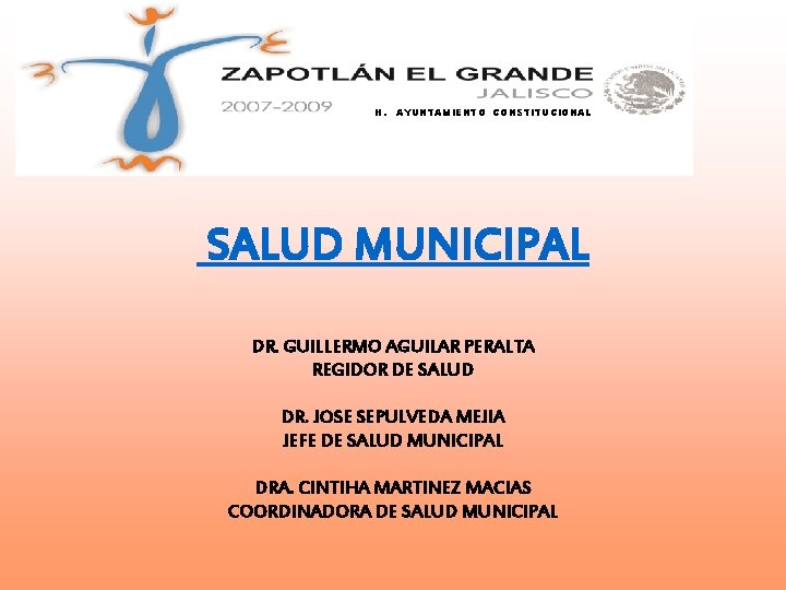 H. AYUNTAMIENTO CONSTITUCIONAL SALUD MUNICIPAL DR. GUILLERMO AGUILAR PERALTA REGIDOR DE SALUD DR. JOSE