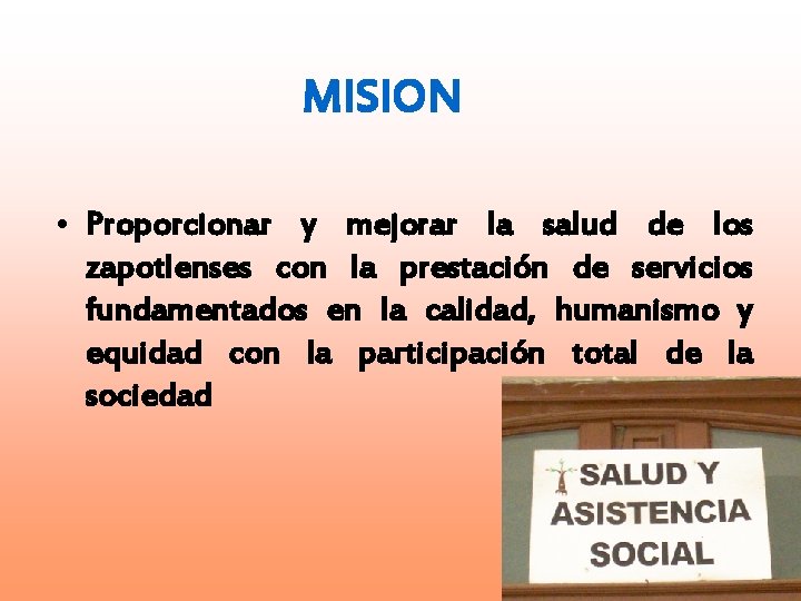 MISION • Proporcionar y mejorar la salud de los zapotlenses con la prestación de