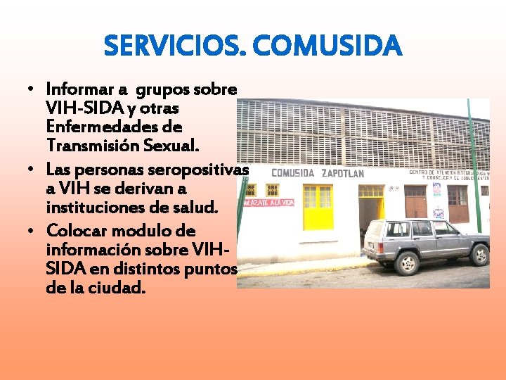 SERVICIOS. COMUSIDA • Informar a grupos sobre VIH-SIDA y otras Enfermedades de Transmisión Sexual.