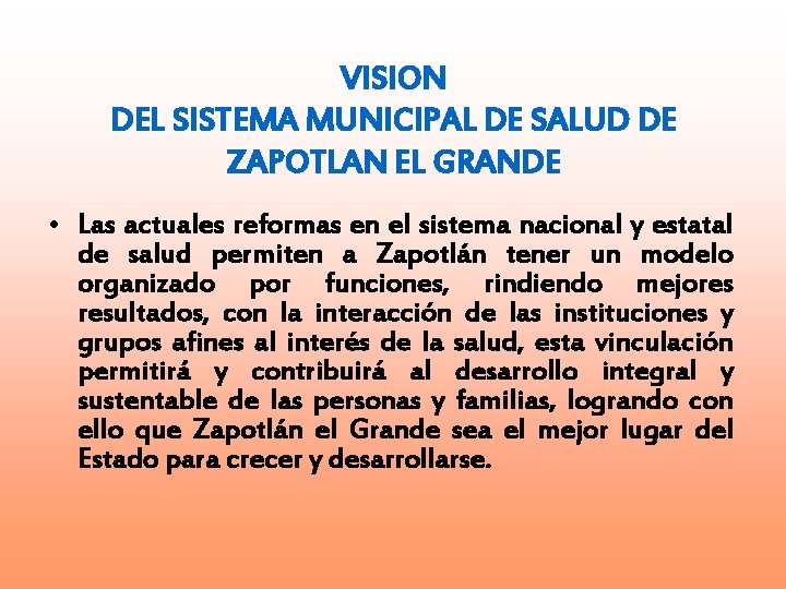 VISION DEL SISTEMA MUNICIPAL DE SALUD DE ZAPOTLAN EL GRANDE • Las actuales reformas