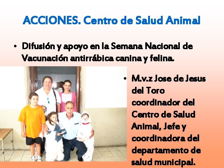 ACCIONES. Centro de Salud Animal • Difusión y apoyo en la Semana Nacional de