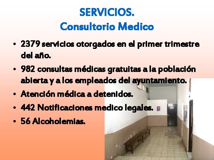 SERVICIOS. Consultorio Medico • 2379 servicios otorgados en el primer trimestre del año. •