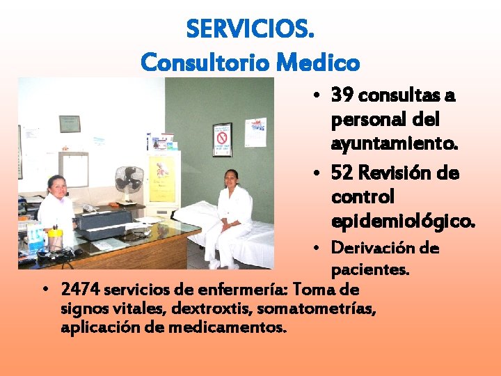 SERVICIOS. Consultorio Medico • 39 consultas a personal del ayuntamiento. • 52 Revisión de