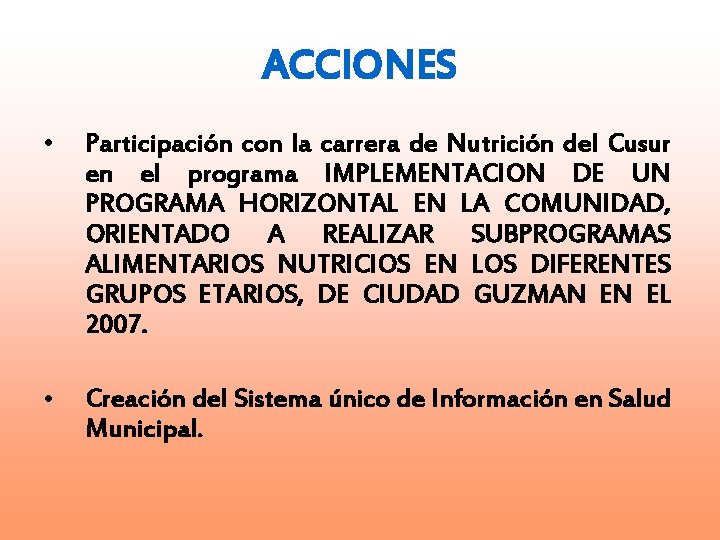 ACCIONES • Participación con la carrera de Nutrición del Cusur en el programa IMPLEMENTACION