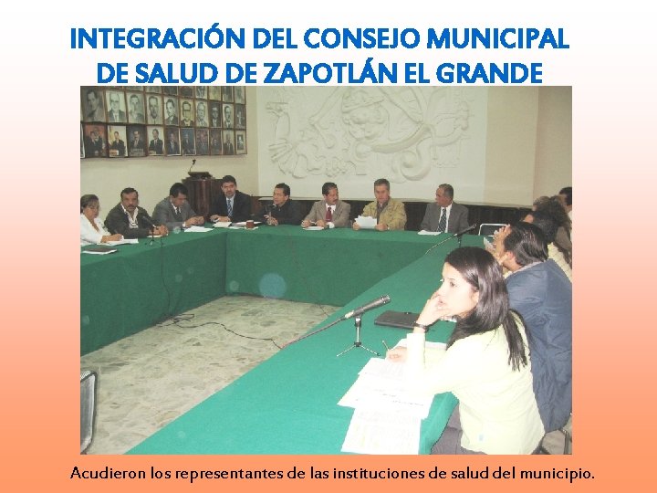 INTEGRACIÓN DEL CONSEJO MUNICIPAL DE SALUD DE ZAPOTLÁN EL GRANDE Acudieron los representantes de