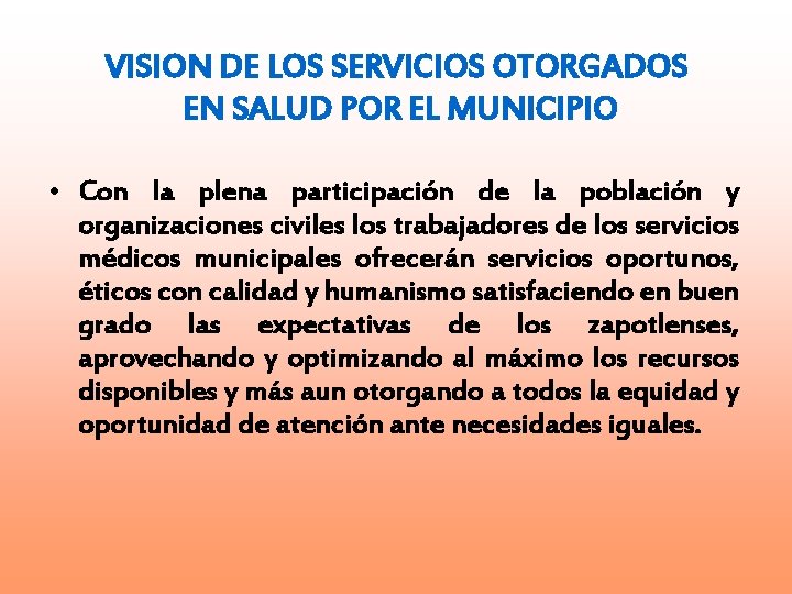 VISION DE LOS SERVICIOS OTORGADOS EN SALUD POR EL MUNICIPIO • Con la plena