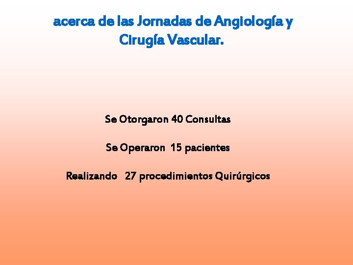 acerca de las Jornadas de Angiología y Cirugía Vascular. Se Otorgaron 40 Consultas Se