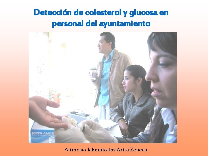 Detección de colesterol y glucosa en personal del ayuntamiento Patrocino laboratorios Aztra Zeneca 