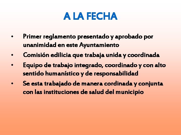 A LA FECHA • • Primer reglamento presentado y aprobado por unanimidad en este