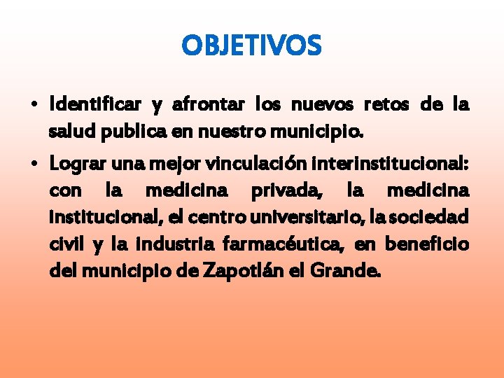 OBJETIVOS • Identificar y afrontar los nuevos retos de la salud publica en nuestro