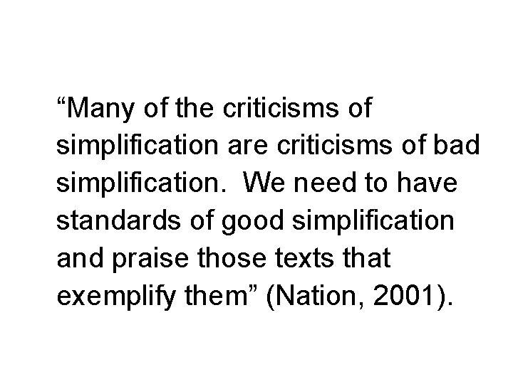 “Many of the criticisms of simplification are criticisms of bad simplification. We need to “Many of the criticisms of simplification are criticisms of bad simplification. We need to