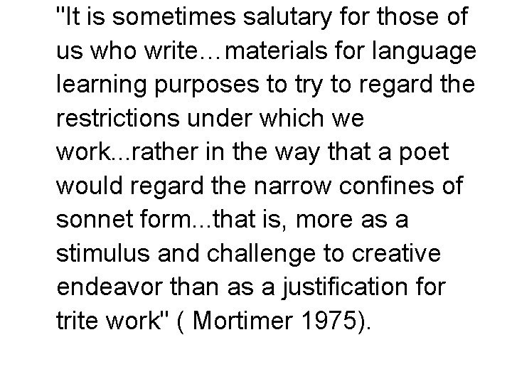 "It is sometimes salutary for those of us who write…materials for language learning purposes "It is sometimes salutary for those of us who write…materials for language learning purposes
