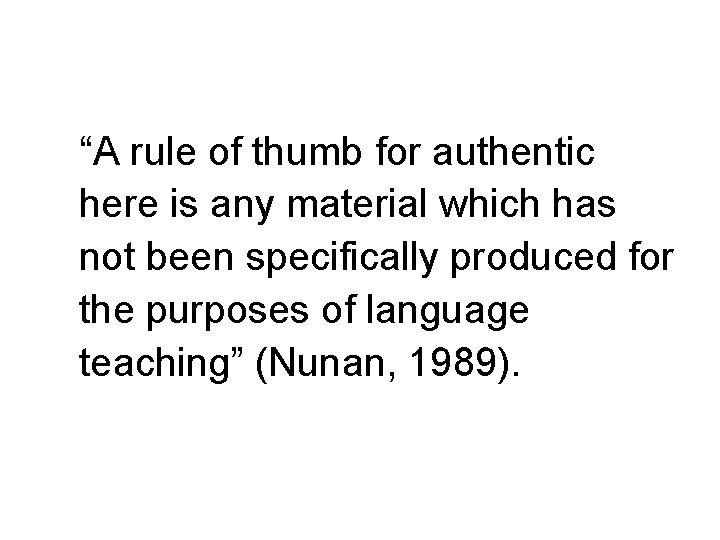 “A rule of thumb for authentic here is any material which has not been “A rule of thumb for authentic here is any material which has not been