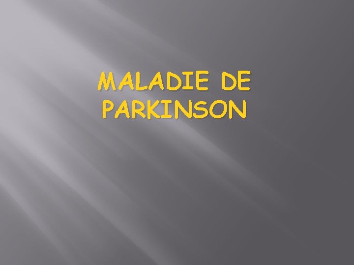 MALADIE DE PARKINSON 