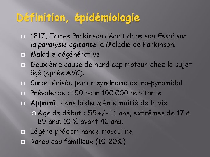 Définition, épidémiologie 1817, James Parkinson décrit dans son Essai sur la paralysie agitante la