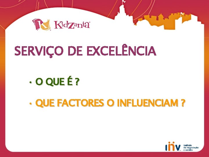 SERVIÇO DE EXCELÊNCIA • O QUE É ? • QUE FACTORES O INFLUENCIAM ?