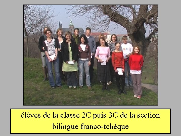 élèves de la classe 2 C puis 3 C de la section bilingue franco-tchèque