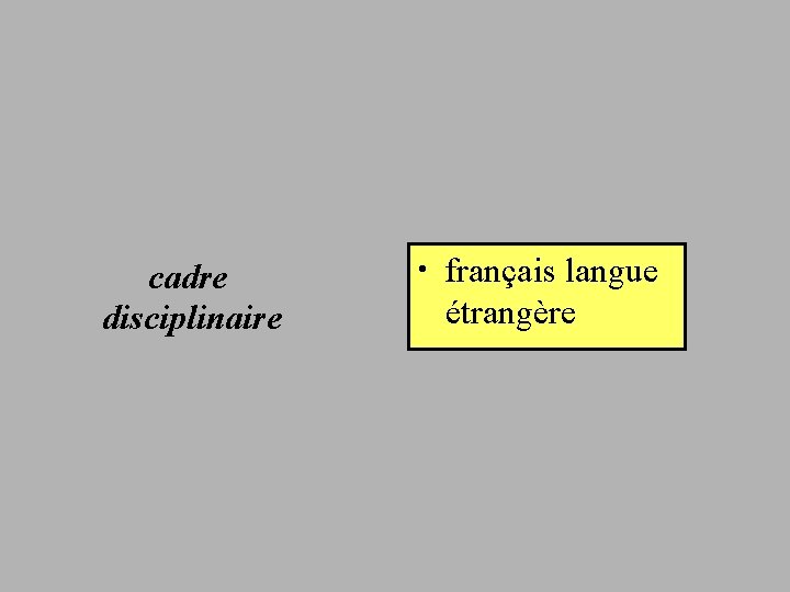 cadre disciplinaire • français langue étrangère 