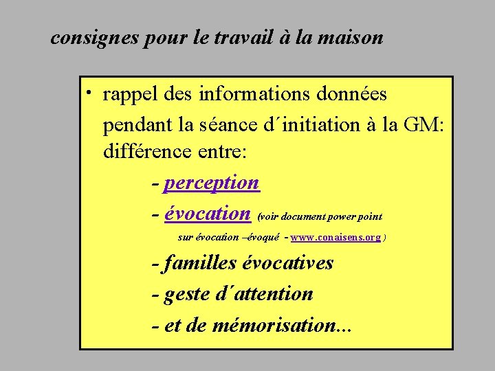 consignes pour le travail à la maison • rappel des informations données pendant la