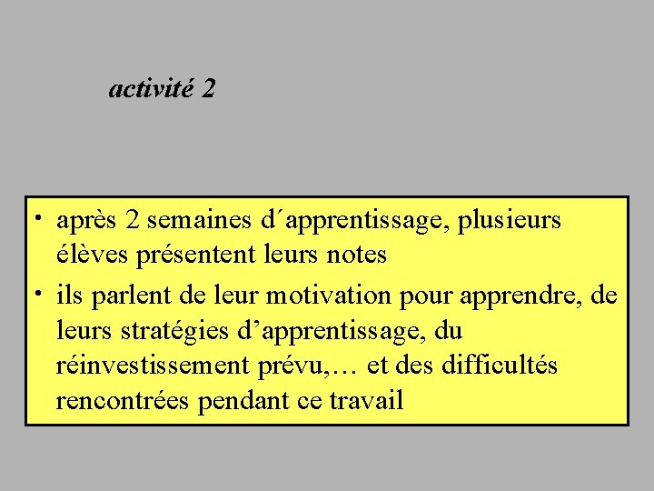 activité 2 • après 2 semaines d´apprentissage, plusieurs élèves présentent leurs notes • ils