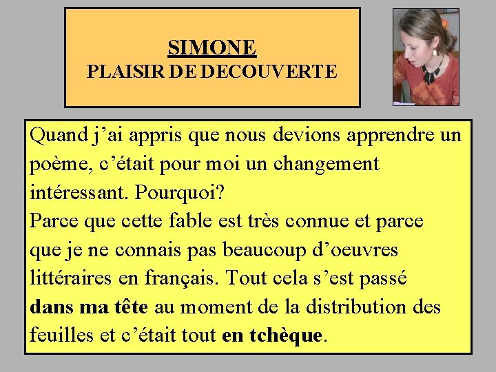 SIMONE PLAISIR DE DECOUVERTE Quand j’ai appris que nous devions apprendre un poème, c’était