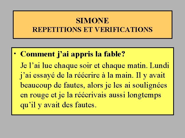 SIMONE REPETITIONS ET VERIFICATIONS • Comment j’ai appris la fable? Je l’ai lue chaque