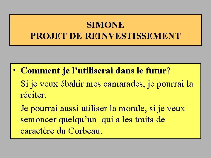 SIMONE PROJET DE REINVESTISSEMENT • Comment je l’utiliserai dans le futur? Si je veux