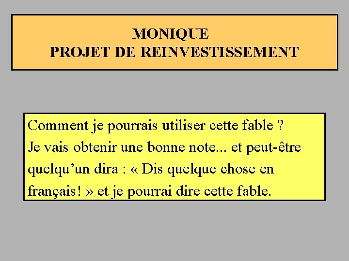 MONIQUE PROJET DE REINVESTISSEMENT Comment je pourrais utiliser cette fable ? Je vais obtenir