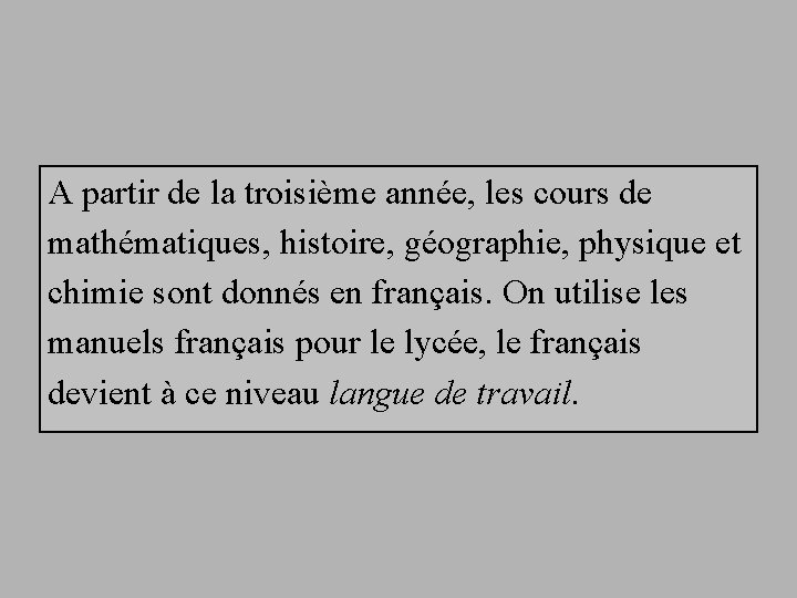 A partir de la troisième année, les cours de mathématiques, histoire, géographie, physique et