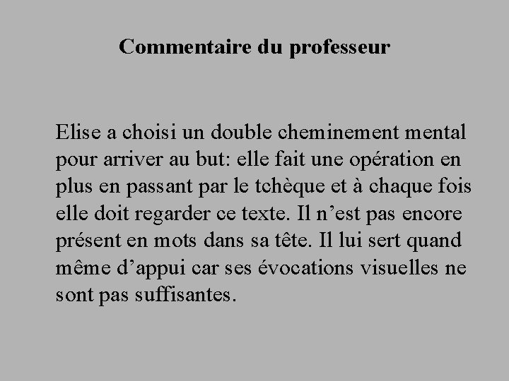 Commentaire du professeur Elise a choisi un double cheminemental pour arriver au but: elle