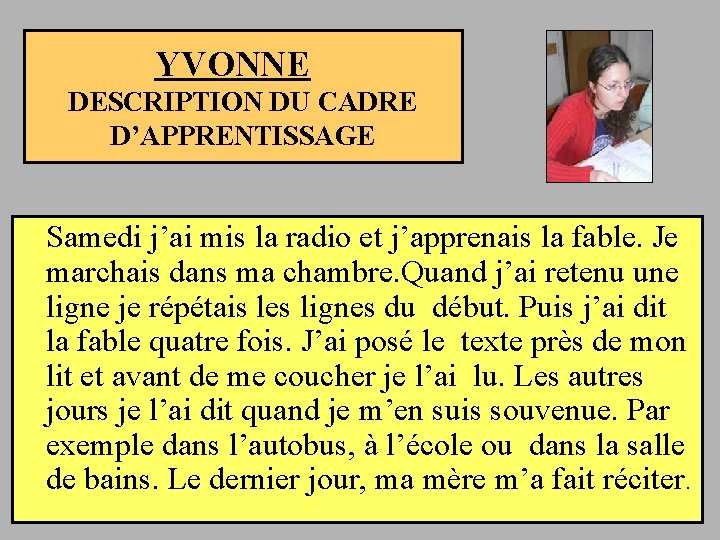 YVONNE DESCRIPTION DU CADRE D’APPRENTISSAGE Samedi j’ai mis la radio et j’apprenais la fable.