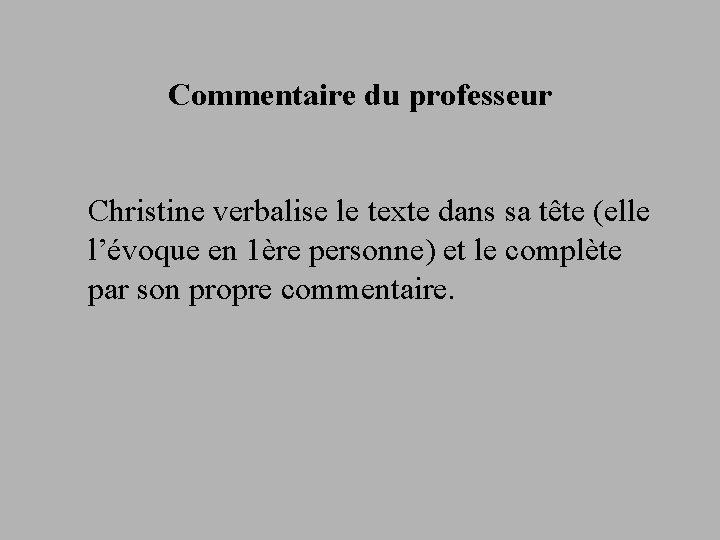 Commentaire du professeur Christine verbalise le texte dans sa tête (elle l’évoque en 1ère