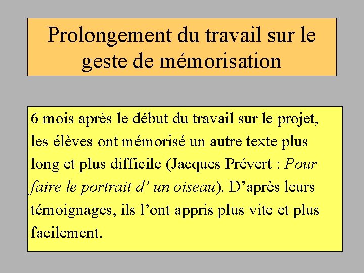 Prolongement du travail sur le geste de mémorisation 6 mois après le début du