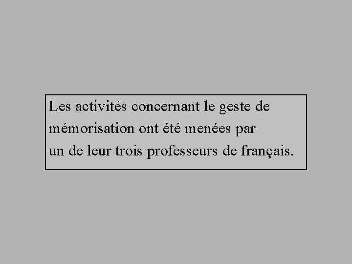 Les activités concernant le geste de mémorisation ont été menées par un de leur