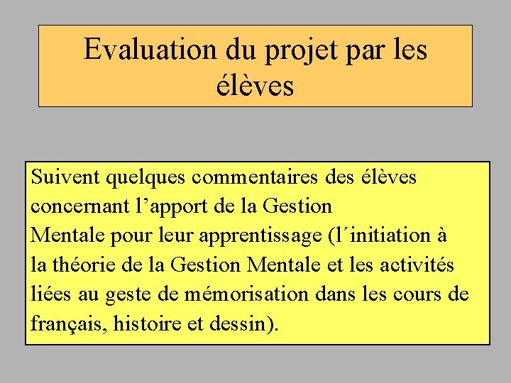 Evaluation du projet par les élèves Suivent quelques commentaires des élèves concernant l’apport de