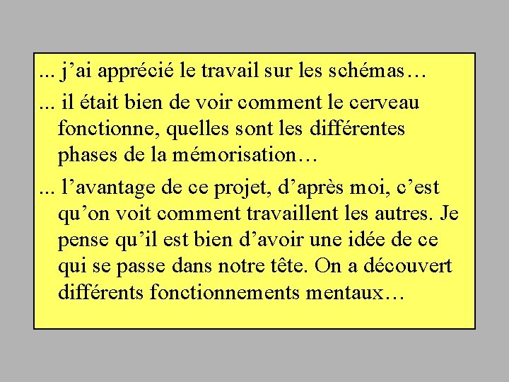 . . . j’ai apprécié le travail sur les schémas…. . . il était