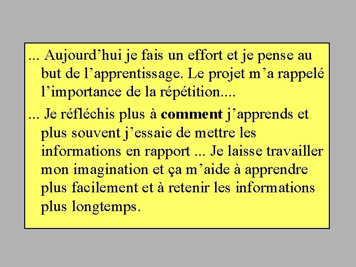 . . . Aujourd’hui je fais un effort et je pense au but de