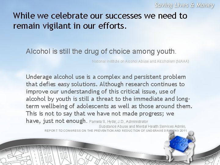 While we celebrate our successes we need to remain vigilant in our efforts. Alcohol