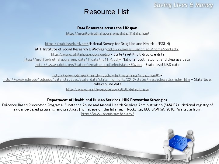 Resource List Data Resources across the Lifespan http: //monitoringthefuture. org/data/11 data. html https: //nsduhweb.