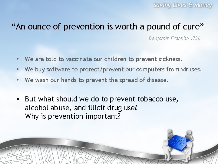 “An ounce of prevention is worth a pound of cure” Benjamin Franklin 1736 •