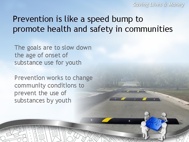 Prevention is like a speed bump to promote health and safety in communities The