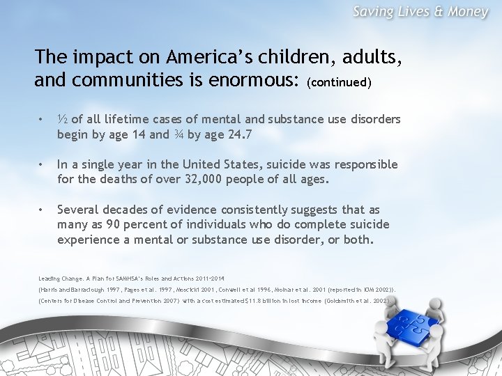 The impact on America’s children, adults, and communities is enormous: (continued) • ½ of