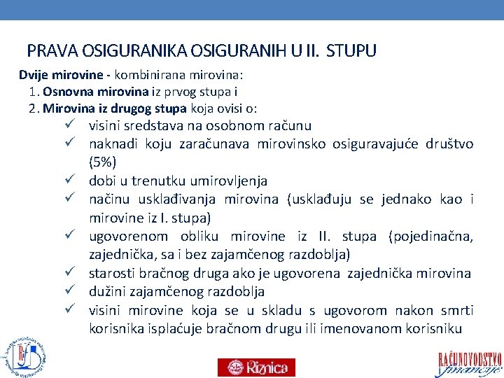 PRAVA OSIGURANIKA OSIGURANIH U II. STUPU Dvije mirovine - kombinirana mirovina: 1. Osnovna mirovina